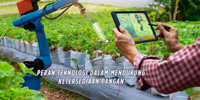 Peran Teknologi dalam Mendukung Ketersediaan Pangan