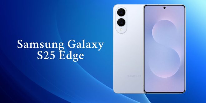 Samsung Galaxy S25 Edge - Kamera 200 MP dan AI Canggih Siap Memukau