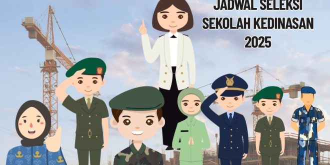 Jadwal Seleksi Sekolah Kedinasan 2025
