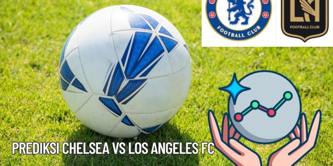 prediksi chelsea vs los angeles fc