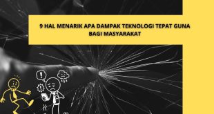 9 Hal Menarik Apa Dampak Teknologi Tepat Guna Bagi Masyarakat