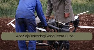 Apa Saja Teknologi Yang Tepat Guna