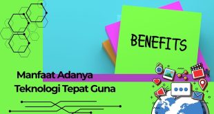 Apa manfaat adanya teknologi tepat guna